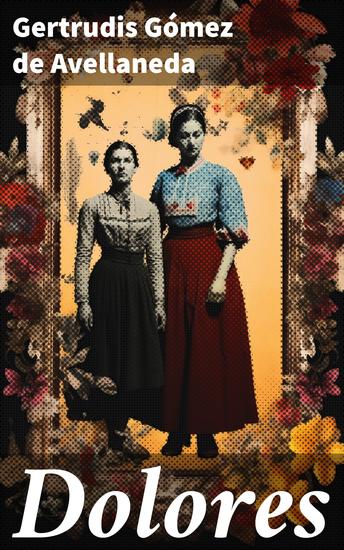 Dolores - Páginas de una crónica de familia - cover