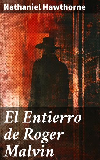 El Entierro de Roger Malvin - Explorando la culpa y redención en la Guerra de Independencia - cover