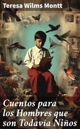 Cuentos para los Hombres que son Todavía Niños - Explorando la complejidad humana a través de relatos introspectivos y psicológicos - cover
