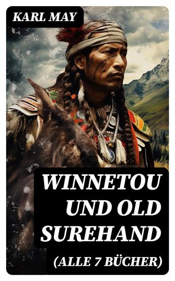 Winnetou und Old Surehand (Alle 7 Bücher) - Western-Klassiker - cover