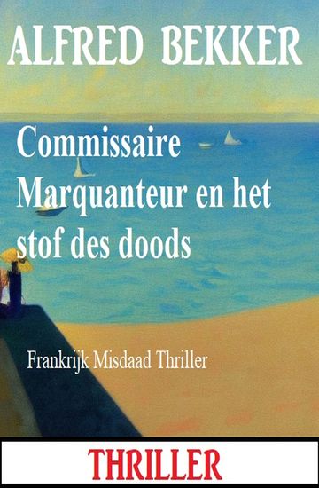 Commissaire Marquanteur en het stof des doods: Frankrijk Misdaad Thriller - cover