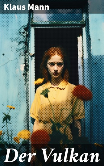 Der Vulkan - Ein Schriftsteller zwischen Kunst und Politik im brodelnden Vulkan Europas - cover