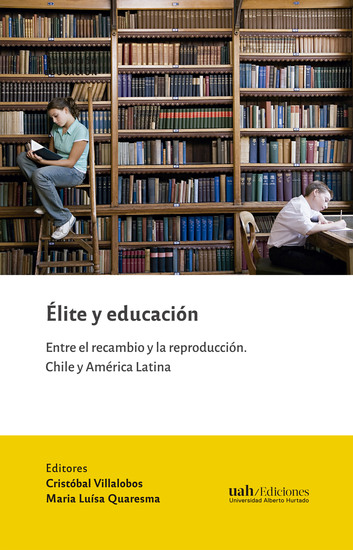 Élite y educación - Entre el recambio y la reproducción Chile y América Latina - cover