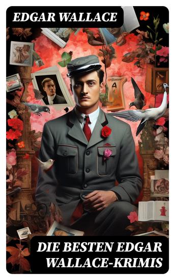Die besten Edgar Wallace-Krimis - 78 Kriminalromane & Detektivgeschichten - cover