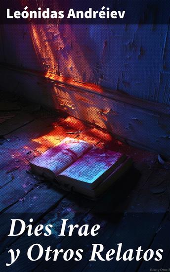 Dies Irae y Otros Relatos - Explorando la existencia a través de relatos intensos y oscuros - cover