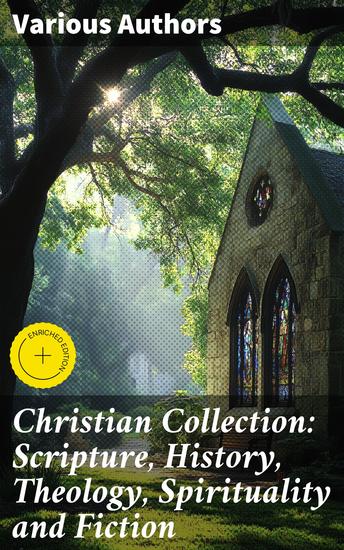 Christian Collection: Scripture History Theology Spirituality and Fiction - Enriched edition Exploring Christian Narrative and Thought Through the Ages - cover