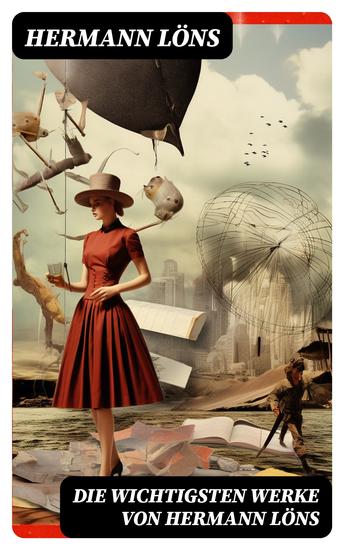 Die wichtigsten Werke von Hermann Löns - Über 730 Titel in einem Buch: Dahinten in der Heide Mümmelmann Der Wehrwolf Mein grünes Buch… - cover