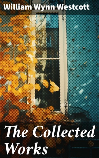 The Collected Works - Complete Collectanea Hermetica Suicide The Isiac Tablet - cover