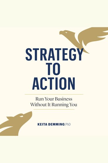 Strategy to Action - Run Your Business Without It Running You - cover