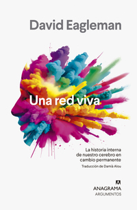 Una red viva - La historia interna de nuestro cerebro