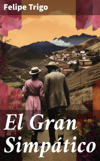El Gran Simpático - Intriga y crítica social en la España del siglo XX a través de la vida de un personaje carismático en 'El Gran Simpático' - cover