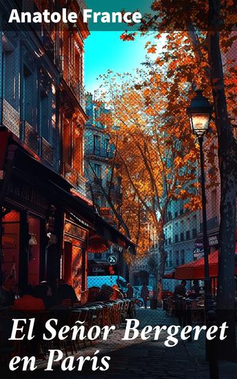El Señor Bergeret en París - Reflejo literario de la vida parisina en el siglo XIX - cover