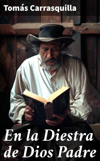 En la Diestra de Dios Padre - La búsqueda de redención en la Colombia del siglo XIX - cover