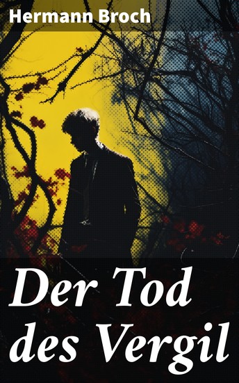 Der Tod des Vergil - Die letzten Stunden eines römischen Dichters: Ein Meisterwerk der modernen Literatur und österreichischen Klassiker - cover