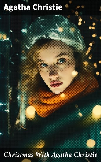 Christmas With Agatha Christie - Enriched edition A Festive Collection of Classic Crime Tales - cover