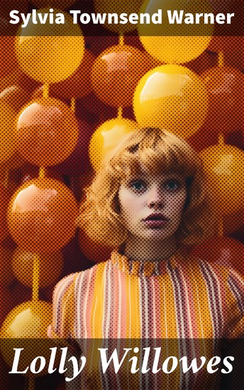 Lolly Willowes - The Power of Witchcraft in Every Woman (Feminist Classic) - cover