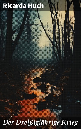 Der Dreißigjährige Krieg - Der Kampf um die europäische Hegemonie: Die Ursachen die Kampagnen und die Auswirkungen - cover