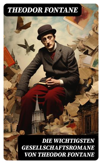 Die wichtigsten Gesellschaftsromane von Theodor Fontane - Der Stechlin + Effi Briest + Frau Jenny Treibel + L'Adultera - cover