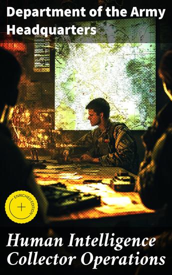 Human Intelligence Collector Operations - Enriched edition Enhancing Military Tactics Through Tactical Intelligence Collection - cover