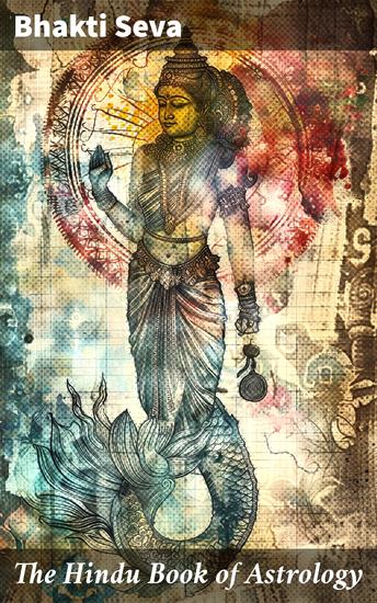 The Hindu Book of Astrology - An introduction of the 12 Signs of the Zodiac and the planetary forces that affect everyone - cover