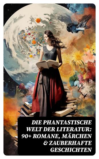 Die phantastische Welt der Literatur: 90+ Romane Märchen & Zauberhafte Geschichten - Merlin Der Zwergenwald Drude Nils Holgersson Der Zauberring Alice im Wunderland Die Elfen… - cover