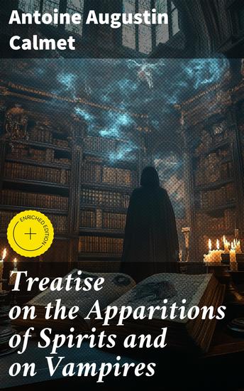 Treatise on the Apparitions of Spirits and on Vampires - Enriched edition The Rules to Determine True and False Cases - cover