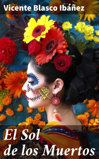 El Sol de los Muertos - Explorando la naturaleza humana frente a la muerte y el dolor en una obra literaria realista del siglo XIX - cover