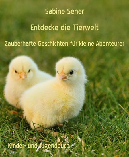 Entdecke die Tierwelt - Zauberhafte Geschichten für kleine Abenteurer - cover