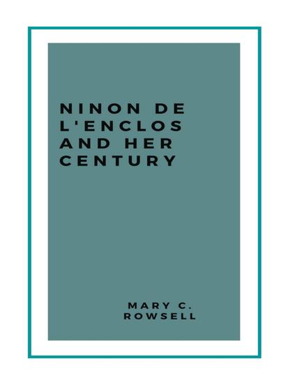 Ninon de l'Enclos and her century - cover