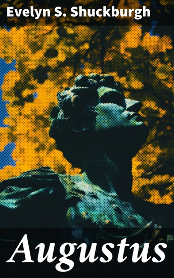 Augustus - The Life and Times of the First Roman Emperor - cover