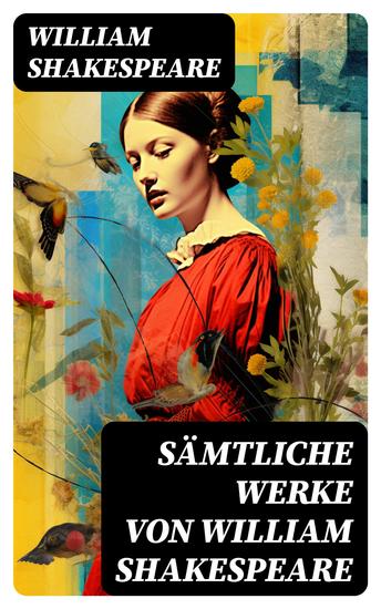 Sämtliche Werke von William Shakespeare - Romeo und Julia Hamlet Othello Macbeth König Lear König Richard Der Kaufmann von Venedig… - cover