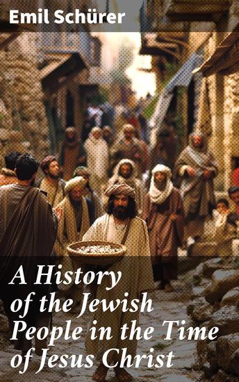 A History of the Jewish People in the Time of Jesus Christ - Enriched edition Including Apocrypha - cover