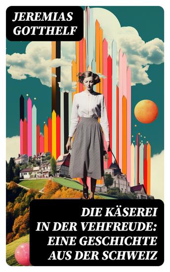Die Käserei in der Vehfreude: Eine Geschichte Aus Der Schweiz - cover