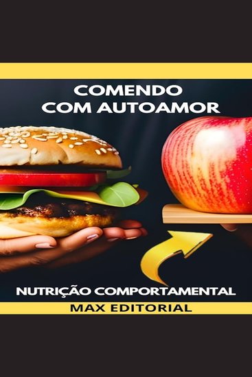Comendo com Autoamor - Nutrição para o Corpo e a Alma - cover