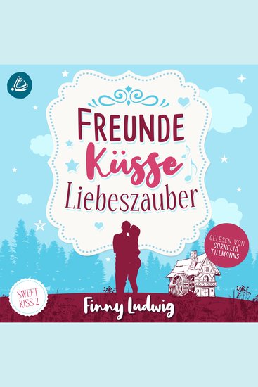 Freunde Küsse Liebeszauber (Sweet Kiss Band 2) - cover