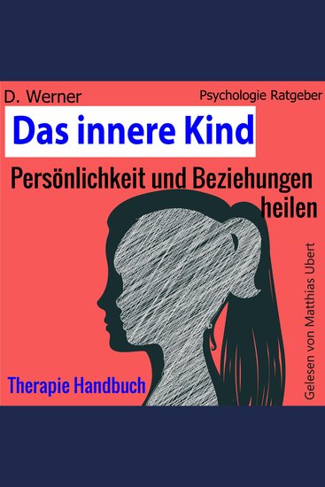 Das innere Kind - Persönlichkeit und Beziehungen heilen - Therapie Handbuch - cover
