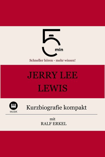 Jerry Lee Lewis: Kurzbiografie kompakt - 5 Minuten: Schneller hören – mehr wissen! - cover