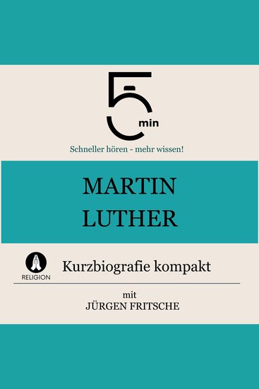 Martin Luther: Kurzbiografie kompakt - 5 Minuten: Schneller hören – mehr wissen! - cover