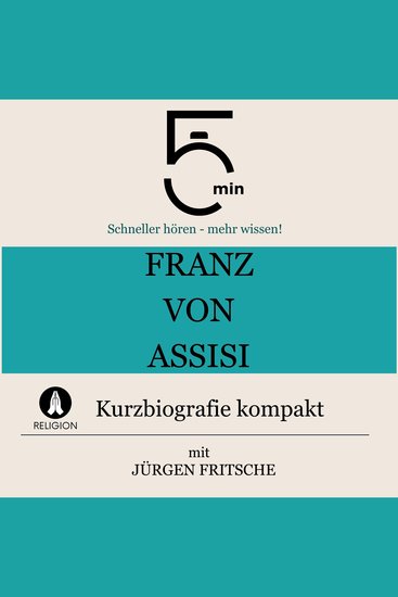 Franz von Assisi: Kurzbiografie kompakt - 5 Minuten: Schneller hören – mehr wissen! - cover