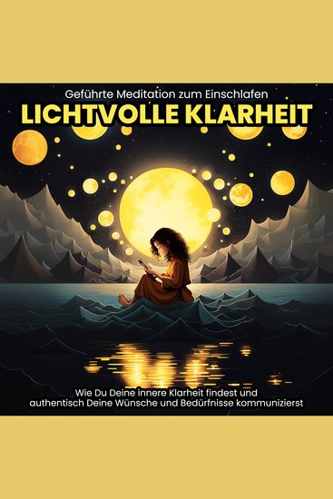 Lichtvolle Klarheit: Geführte Meditation zum Einschlafen - Wie Du Deine innere Klarheit findest und authentisch Deine Wünsche und Bedürfnisse kommunizierst - cover