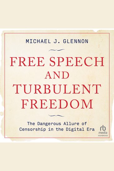 Free Speech and Turbulent Freedom - The Dangerous Allure of Censorship in the Digital Era - cover