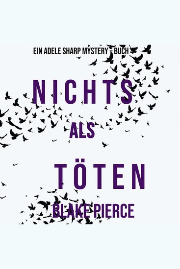 Nichts Als Töten (Ein Adele Sharp Mystery – Buch 4) - Erzählerstimme digital synthetisiert - cover