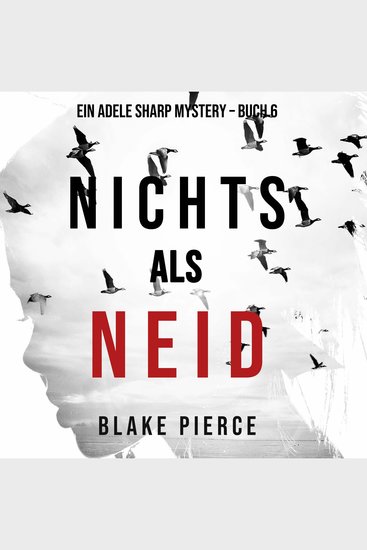 Nichts als Neid (Ein Adele Sharp Mystery – Buch 6) - Erzählerstimme digital synthetisiert - cover