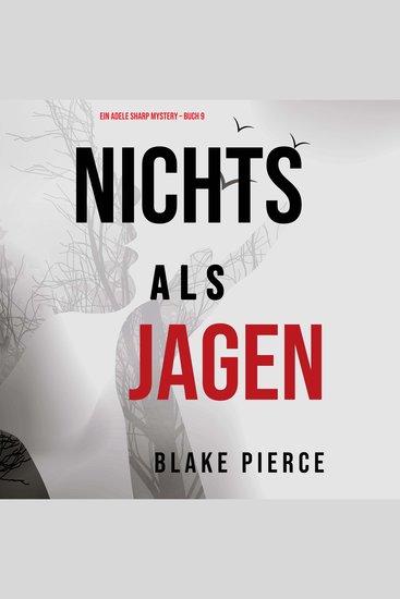 Nichts als Jagen (Ein Adele Sharp Mystery – Buch 9) - Erzählerstimme digital synthetisiert - cover
