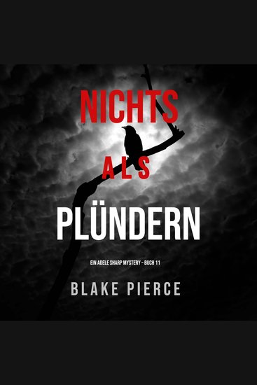 Nichts Als Plündern (Ein Adele Sharp Mystery – Buch 11) - Erzählerstimme digital synthetisiert - cover
