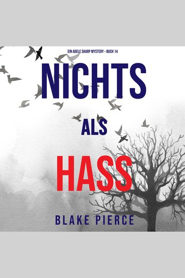 Nichts als Hass (Ein Adele Sharp Mystery – Buch 14) - Erzählerstimme digital synthetisiert - cover
