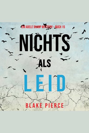 Nichts als Leid (Ein Adele Sharp Mystery – Buch 15) - Erzählerstimme digital synthetisiert - cover
