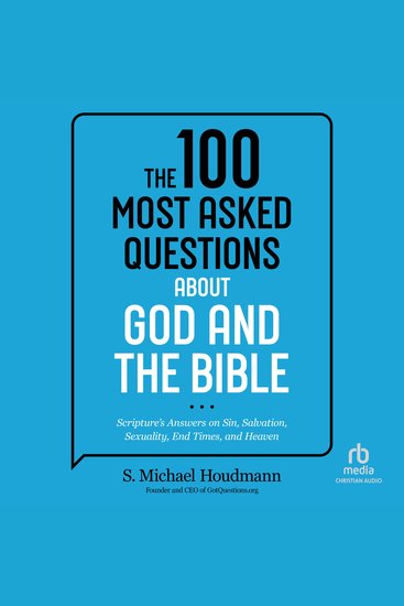 The 100 Most Asked Questions about God and the Bible - Scripture's Answers on Sin Salvation Sexuality End Times and Heaven - cover
