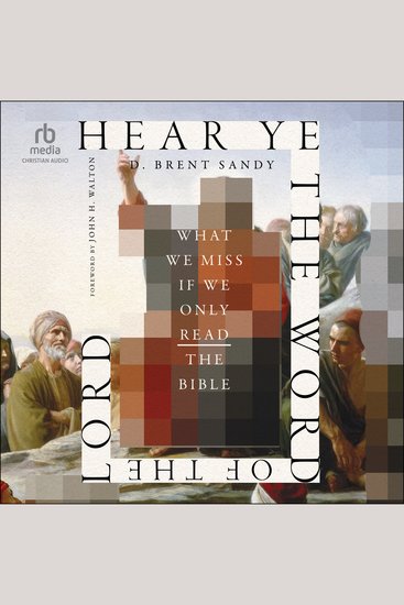Hear Ye the Word of the Lord - What We Miss If We Only Read the Bible - cover