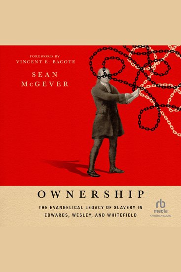 Ownership - The Evangelical Legacy of Slavery in Edwards Wesley and Whitefield - cover